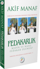 Fedakarlık Nedir ve Nasıl Fedakar Olunur ?