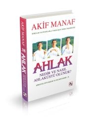 Ahlak Nedir ve Nasıl Ahlak Üstü Olunur?